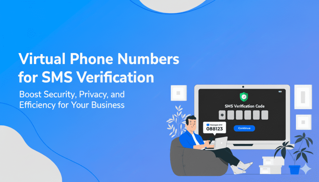 Virtual Phone Numbers for SMS Verification: Boost Security, Privacy, and Efficiency for Your Business Virtual Phone Numbers for SMS Verification: Boost Security, Privacy, and Efficiency for Your Business
